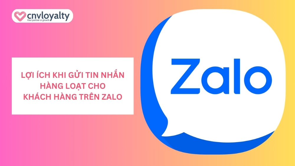 Lợi ích khi gửi tin nhắn hàng loạt cho khách hàng trên Zalo OA