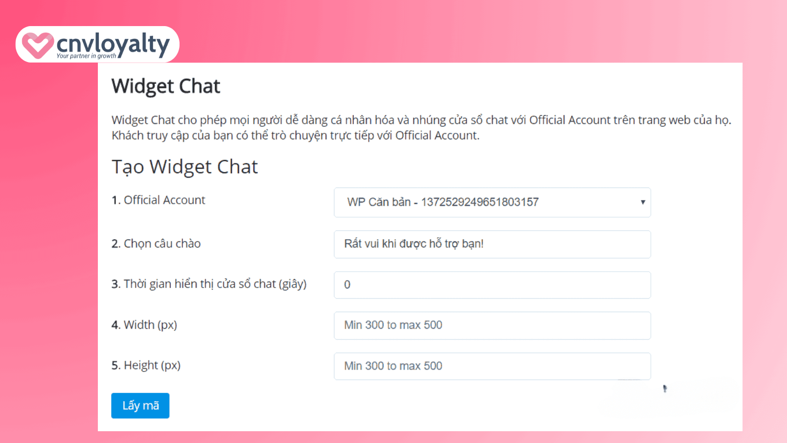 Truy cập widget chat và tuỳ chỉnh các thông số và bấm lấy mã