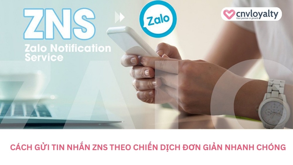 Cách gửi tin nhắn ZNS theo chiến dịch đơn giản nhanh chóng