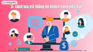 Cách lưu trữ thông tin khách hàng