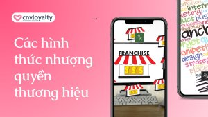 Các hình thức nhượng quyền thương hiệu