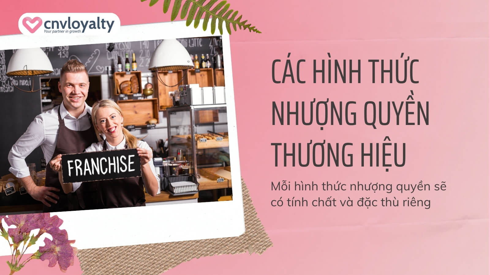 Các hình thức nhượng quyền thương hiệu trong kinh doanh 6 các hình thức nhượng quyền thương mại