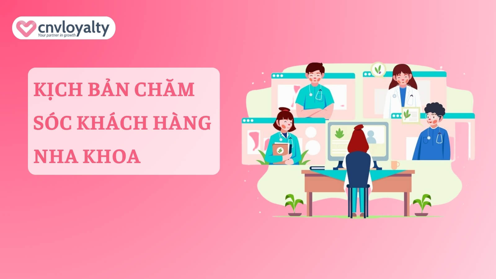 5+ mẫu kịch bản chăm sóc khách hàng cho các ngành 21 kịch bản chăm sóc khách hàng nha khoa