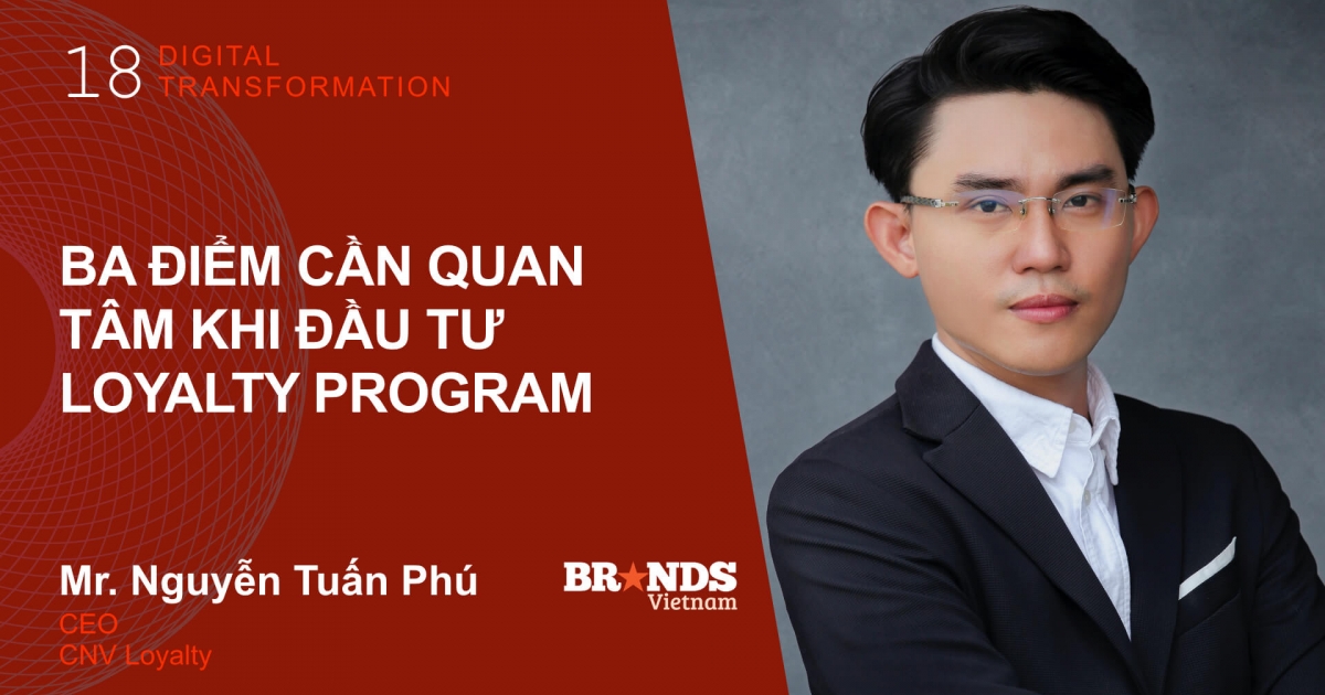 CEO CNV Loyalty – Ba diem can quan tam khi dau tu Loyalty Program