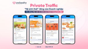 Private Traffic - "hệ sinh thái" riêng của DN