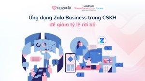 Ứng dụng Zalo Business trong CSKH để giảm tỷ lệ rời bỏ