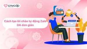 Huong dan tao loi chao tu dong Zalo OA nhanh chong