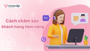 cach cham soc khach hang tiem nang