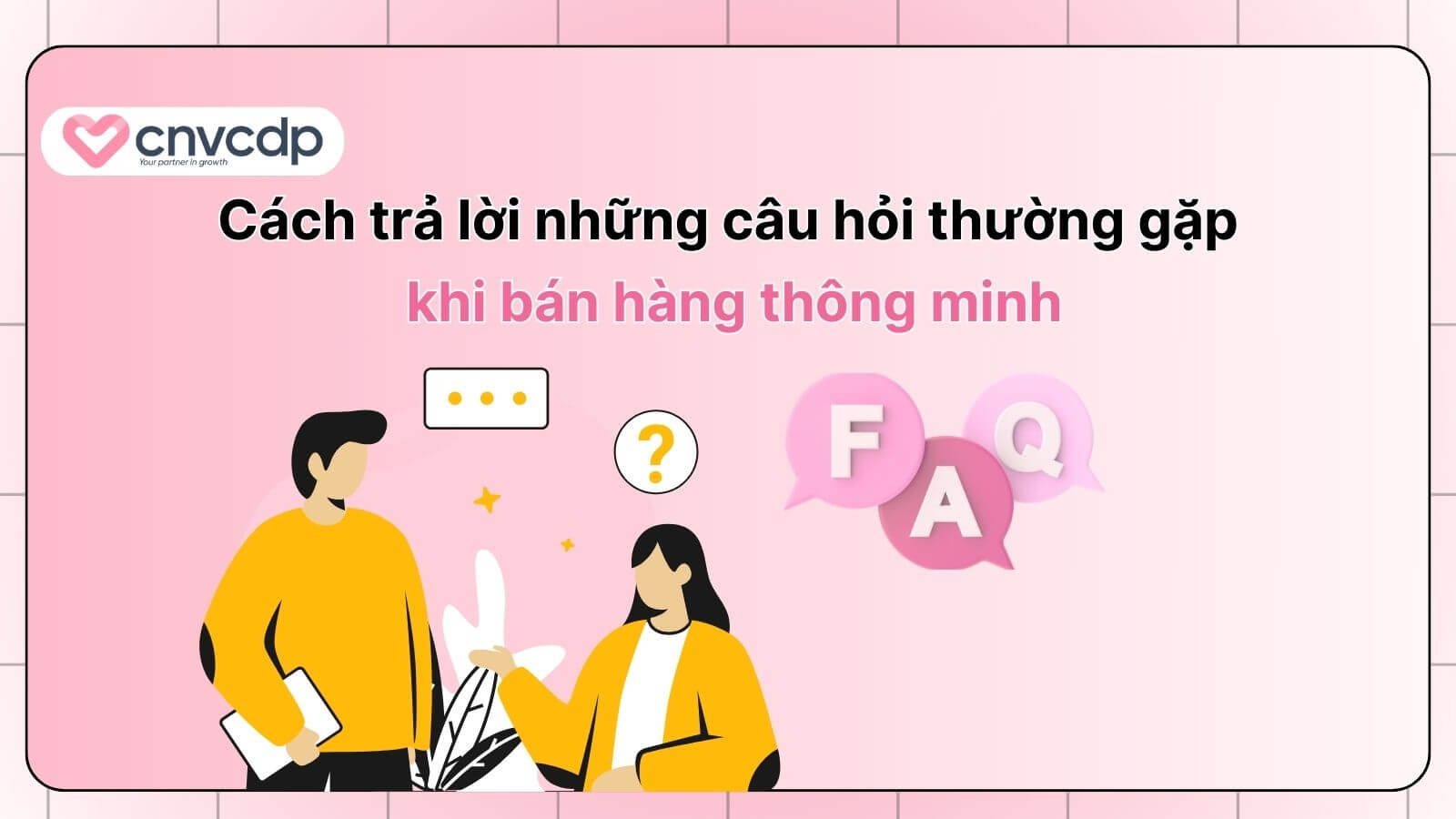 Tips trả lời các câu hỏi thường gặp khi bán hàng CHUYÊN NGHIỆP 3 cach giai quyet nhung cau hoi thuong gap khi ban hang