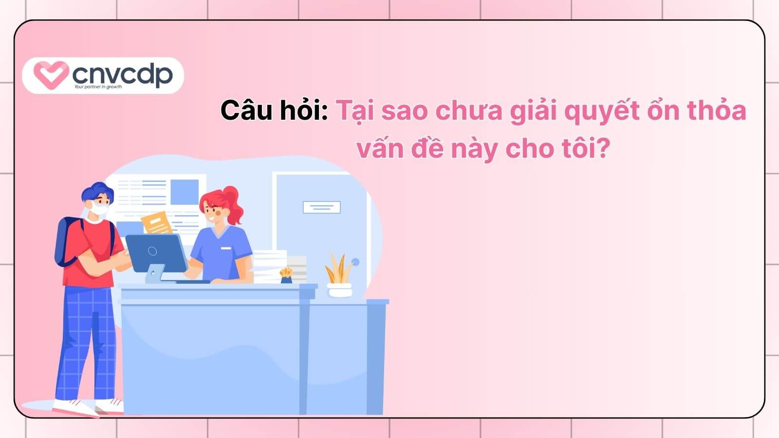 Tips trả lời các câu hỏi thường gặp khi bán hàng CHUYÊN NGHIỆP 5 cau hoi cua khach hang khi chua duoc giai quyet van de