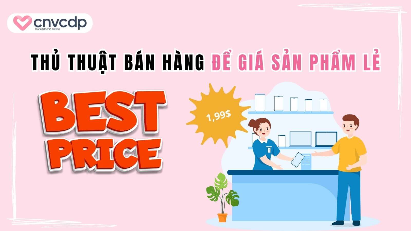 Bật mí 11+ thủ thuật bán hàng chinh phục khách hàng và tăng doanh thu 4 phuong phap de gia san pham la so le