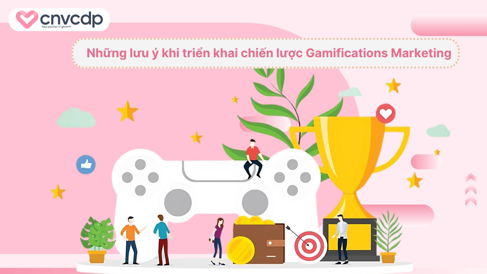Gamification Marketing là gì? Xu hướng mới trong Marketing, lợi ích và cách triển khai 7 mot so diem can chu y khi trien khai Gamification Marketing