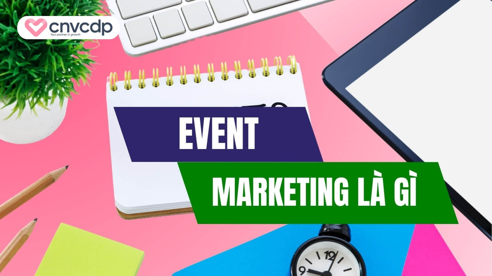Event Marketing là gì? Tầm quan trọng của event Marketing 2 Event Marketing la gi