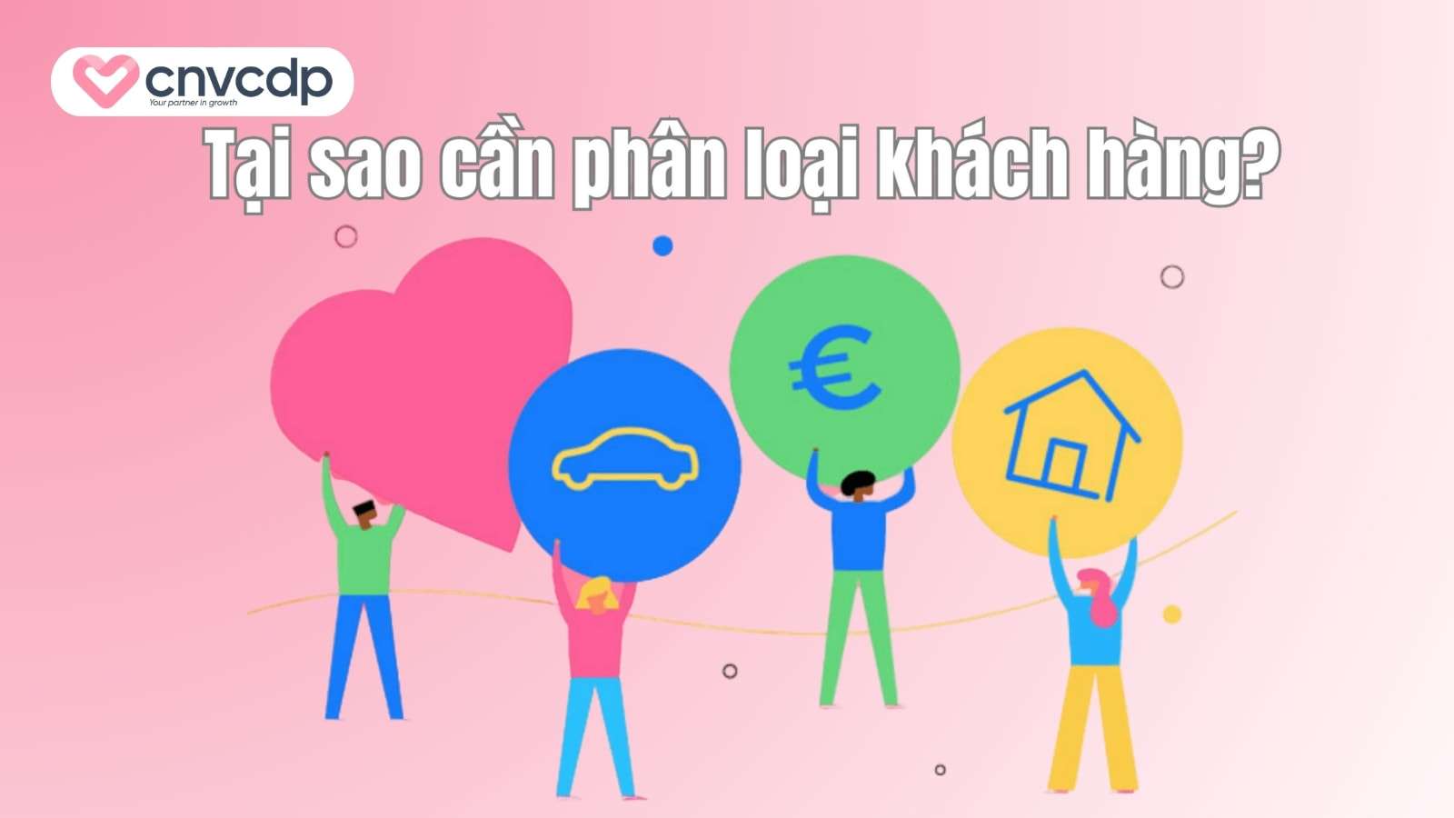 5+ cách phân loại khách hàng HIỆU QUẢ nhất 4 Vi sao doanh nghiep can phan loai khach hang