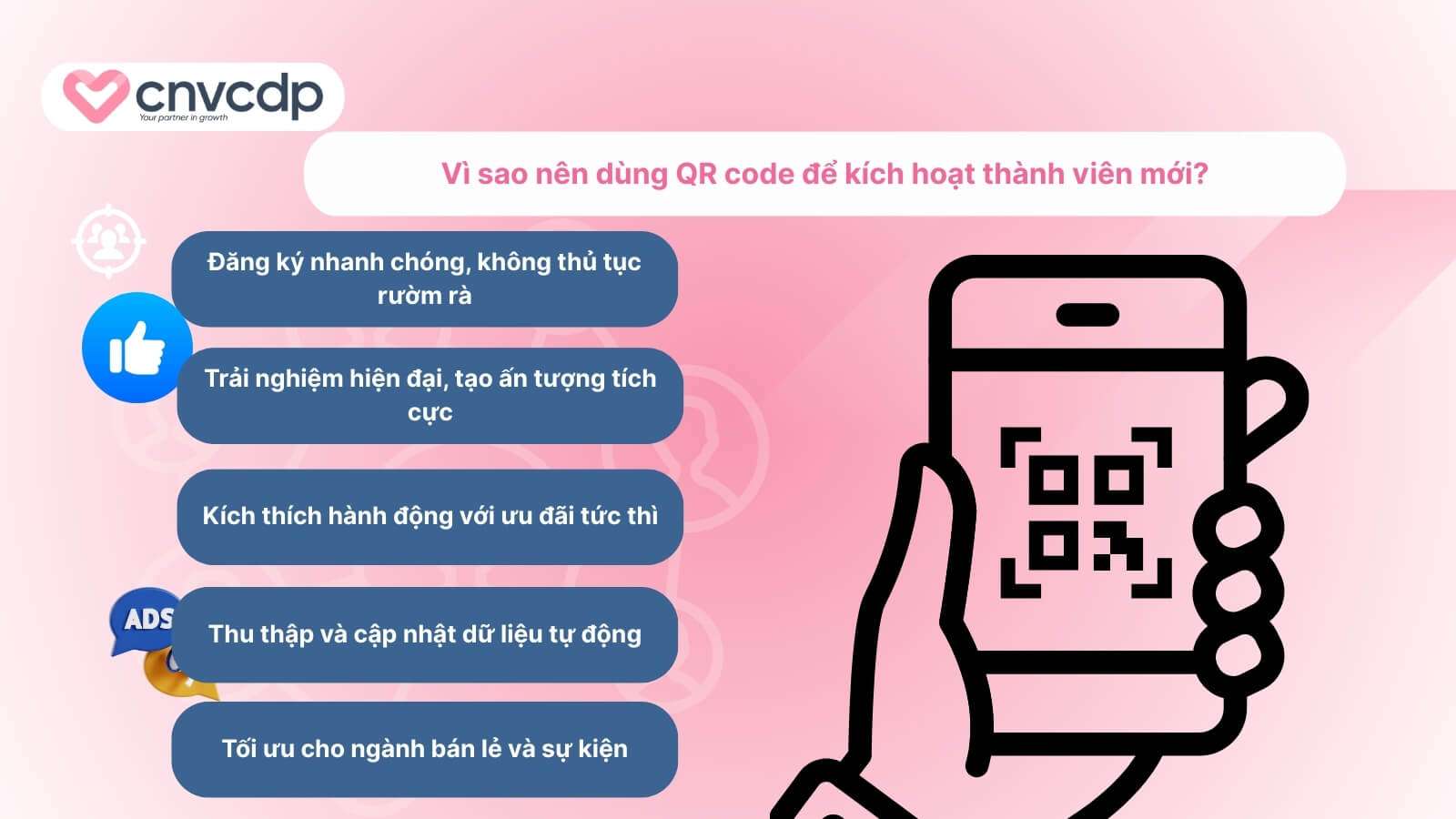 Giải pháp kích hoạt thành viên mới qua QR Code NHANH CHÓNG từ CNV CDP 4 Ly do nen dung QR Code de kich hoat thanh vien moi