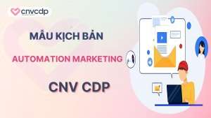 Mau kich ban trien khai automation marketing tu CNV CDP