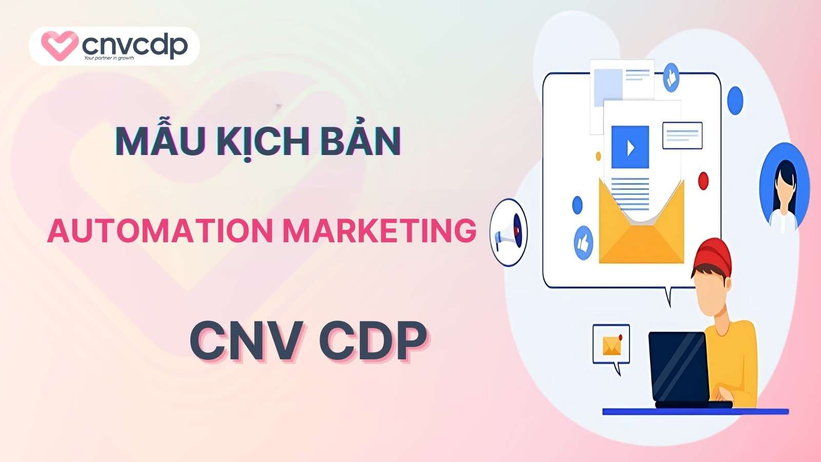 Mẫu kịch bản Automation Marketing hiệu quả, đơn giản cho doanh nghiệp 2 Mau kich ban trien khai automation marketing tu CNV CDP