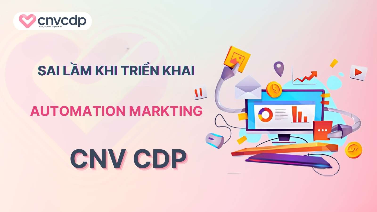 Tìm hiểu các sai lầm khi triển khai Automation Marketing doanh nghiệp thường gặp 2 Nhung sai lam khi trien khai marketing automation