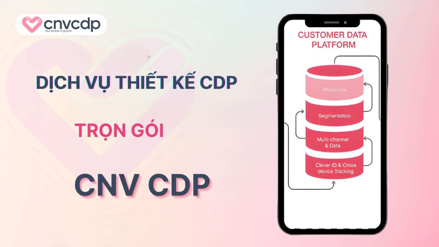 CNV CDP - Đơn vị xây dựng CDP trọn gói chuyên nghiệp và hiệu quả 2 CNV CDP - don vi xay dung cdp tron goi