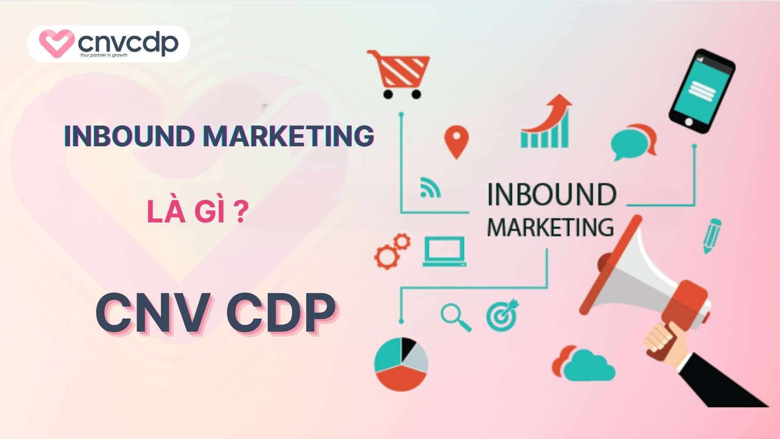 Inbound Marketing là gì? Những công cụ phổ biến giúp triển khai dễ dàng 2 Inbound Marketing la gi