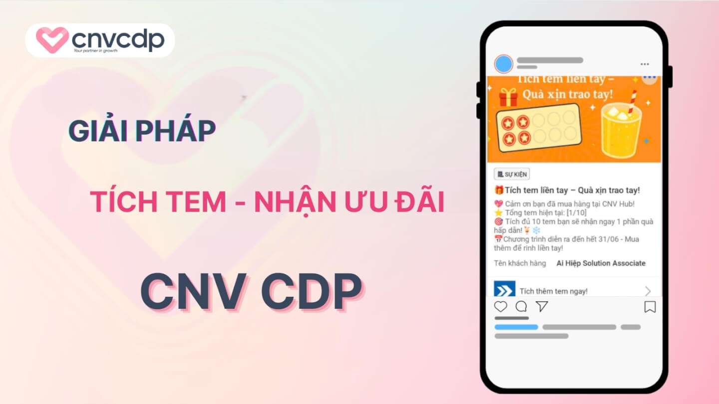 Giải pháp tích tem nhận ưu đãi hiệu quả, tăng doanh thu từ CNV CDP 2 Giai phap tich tem nhan uu dai tu CNV CDP
