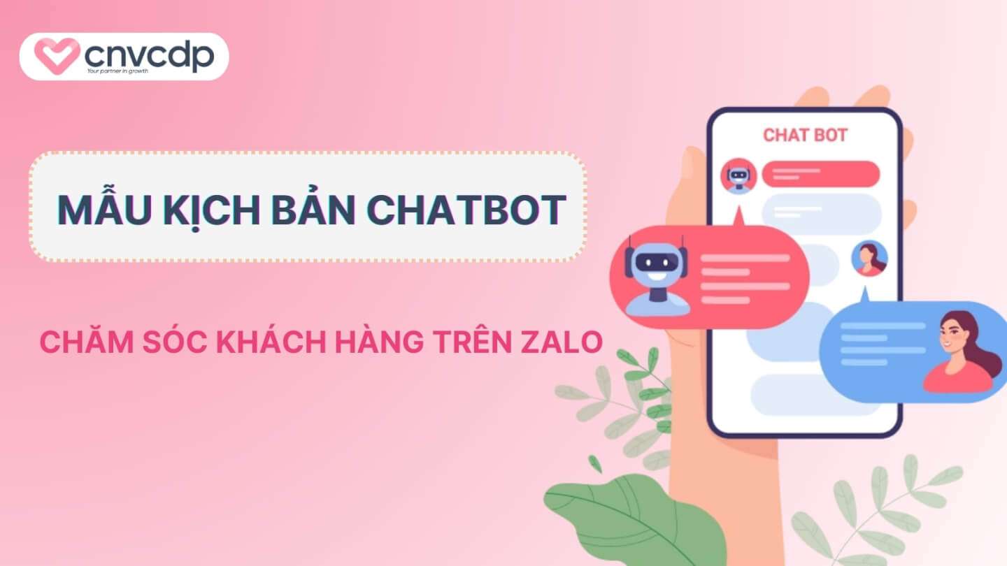 10+ mẫu kịch bản chatbot trên zalo chuyên nghiệp, thông dụng nhất hiện nay 6 Kich ban cham soc khach hang tren nen tang Zalo