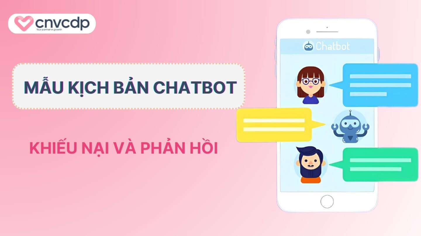 10+ mẫu kịch bản chatbot trên zalo chuyên nghiệp, thông dụng nhất hiện nay 8 Kich ban chatbot khieu nai va phan hoi khach hang