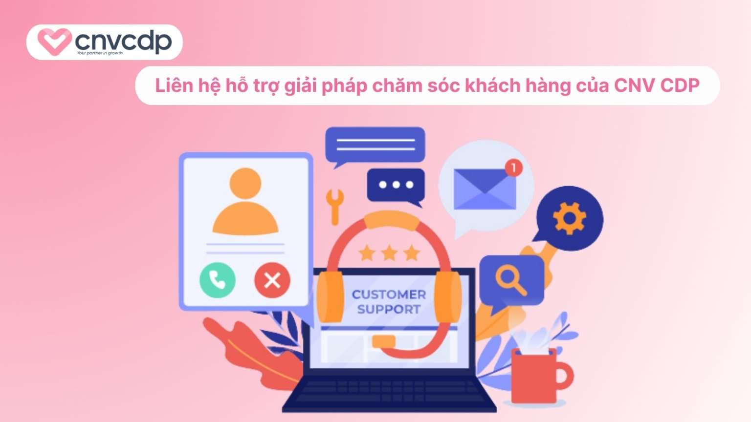 CNV CDP - Đơn vị cung cấp giải pháp chăm sóc khách hàng toàn diện