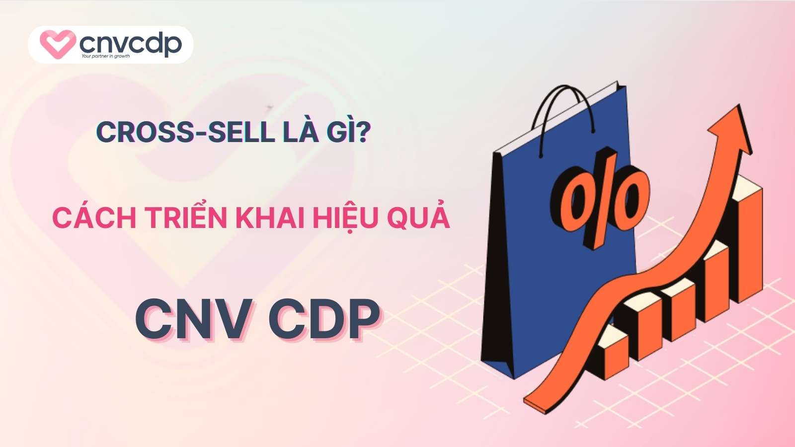 Cross-sell là gì? Bí quyết bán chéo giúp TĂNG DOANH THU nhanh chóng 2 Nhu the nao la cross-sell