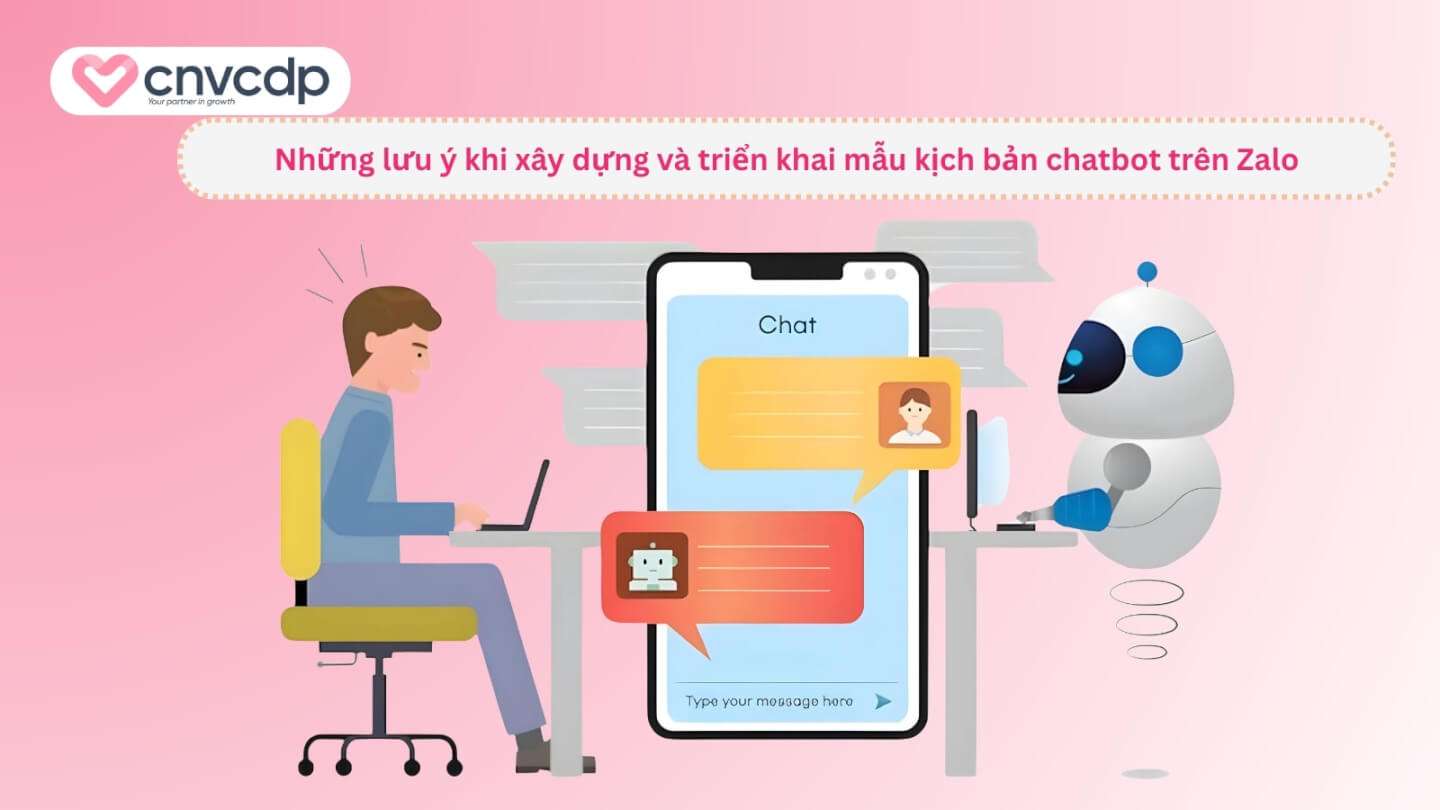 10+ mẫu kịch bản chatbot trên zalo chuyên nghiệp, thông dụng nhất hiện nay 9 Nhung dieu can luu y khi trien khai kich ban chatbot tren Zalo