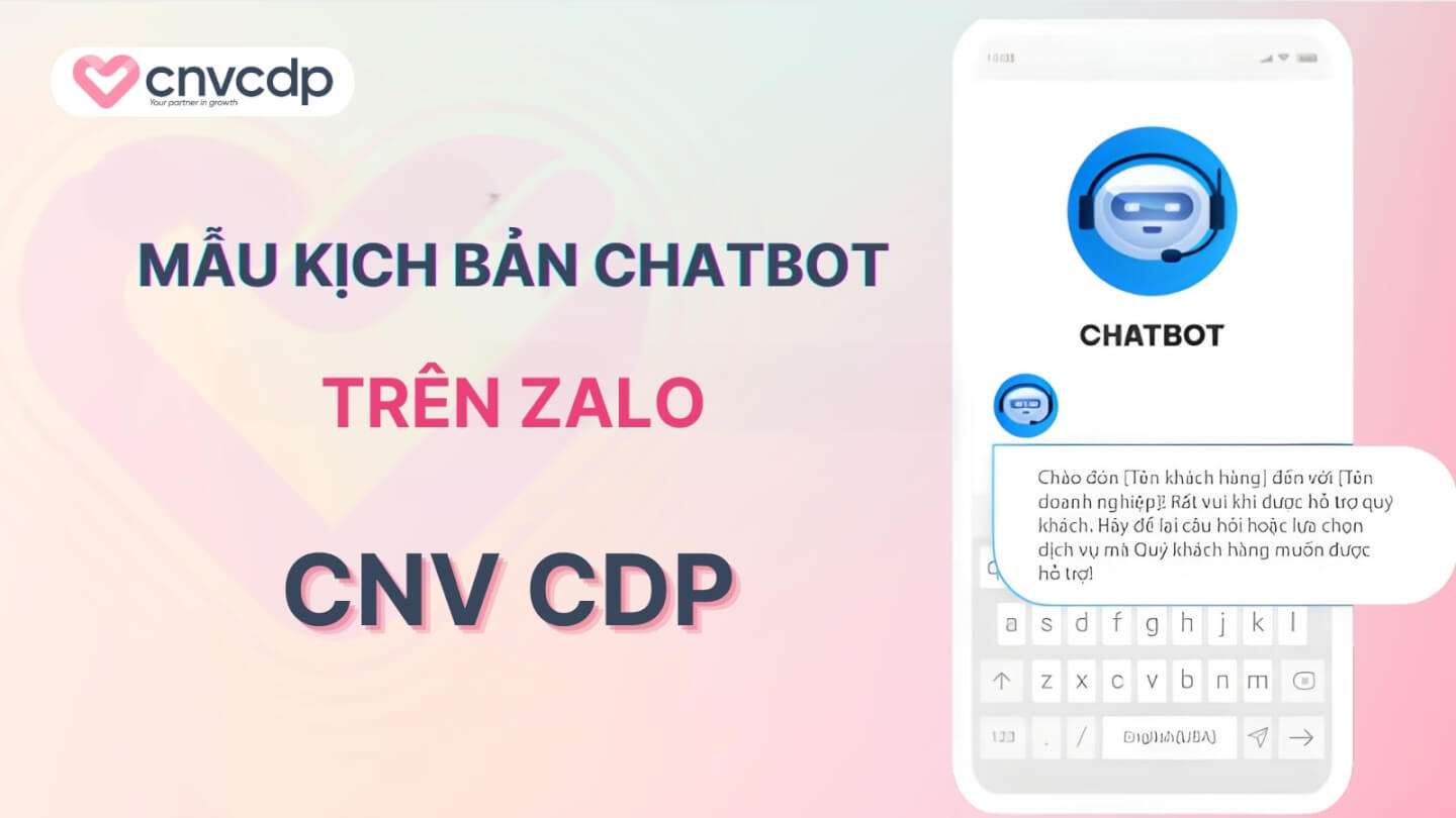10+ mẫu kịch bản chatbot trên zalo chuyên nghiệp, thông dụng nhất hiện nay 2 Nhung mau kich ban chatbot tren Zalo thong dung