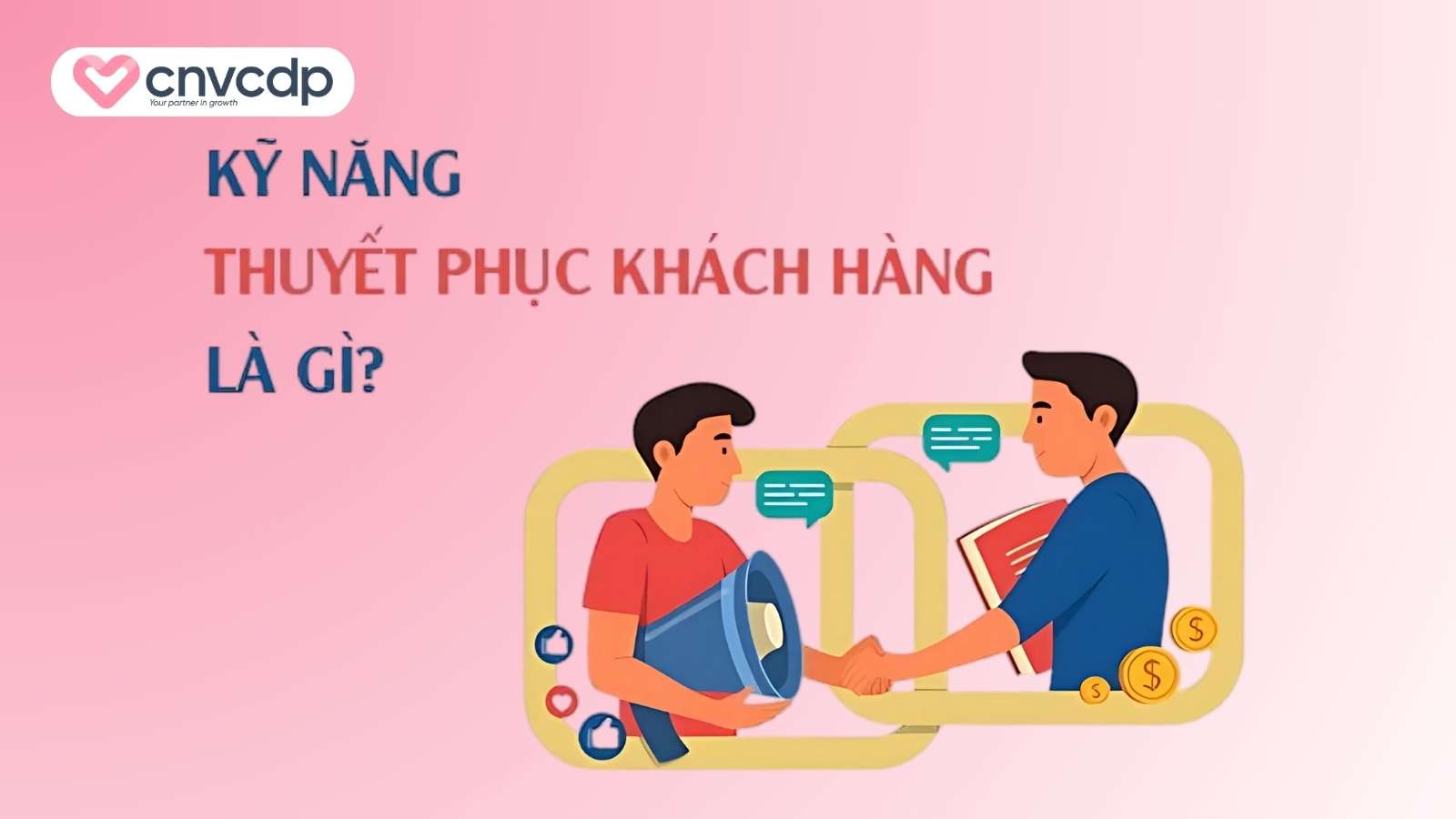 Top 15 cách thuyết phục, tạo thiện cảm với khách hàng bằng nghệ thuật tâm lý 3 The nao la thuyet phuc khach hang