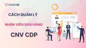7 cách quản lý nhân viên bán hàng dễ áp dụng, giúp doanh số tăng nhanh 13 cach quan ly nhan vien ban hang