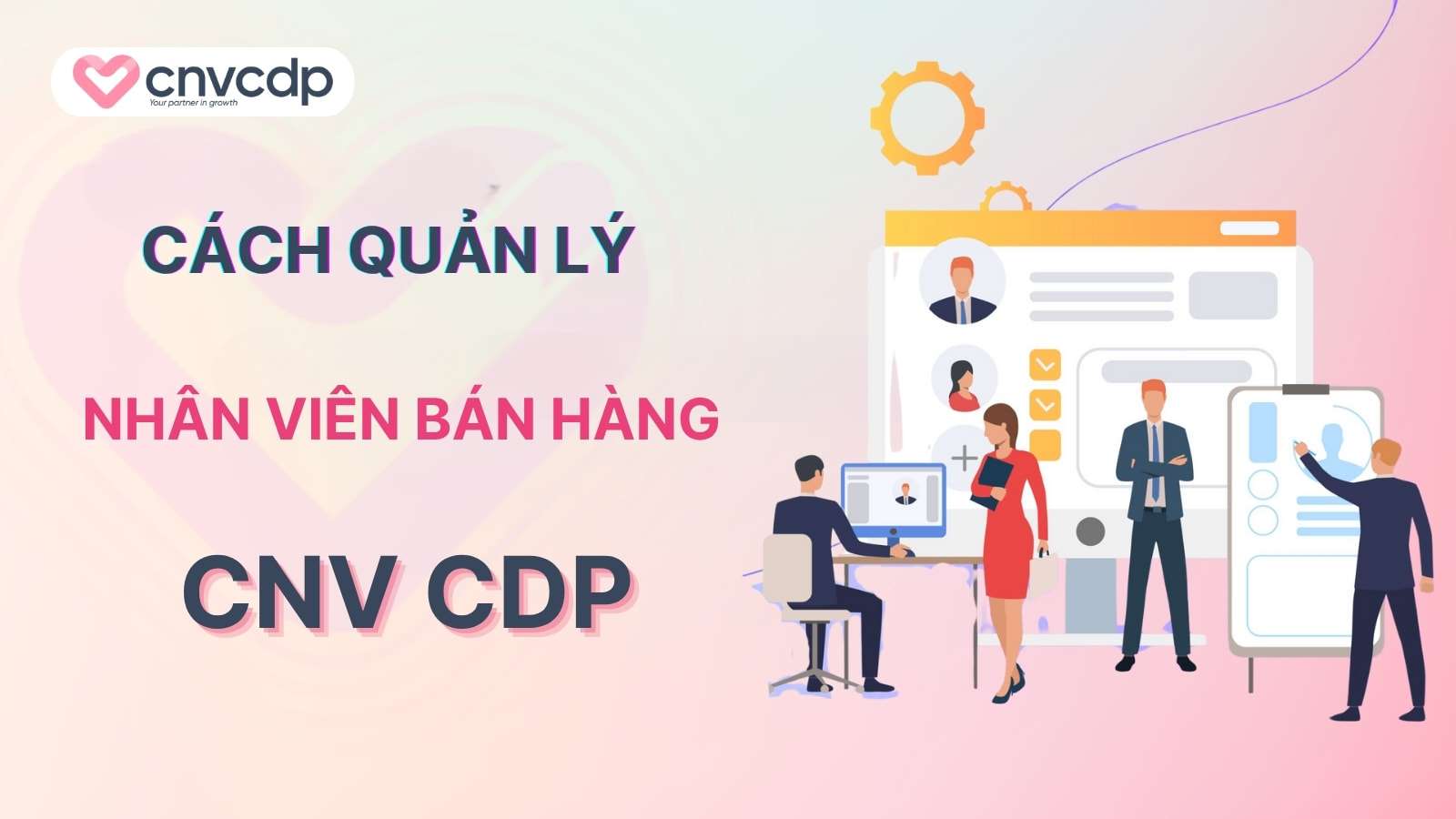 7 cách quản lý nhân viên bán hàng dễ áp dụng, giúp doanh số tăng nhanh 2 cach quan ly nhan vien ban hang