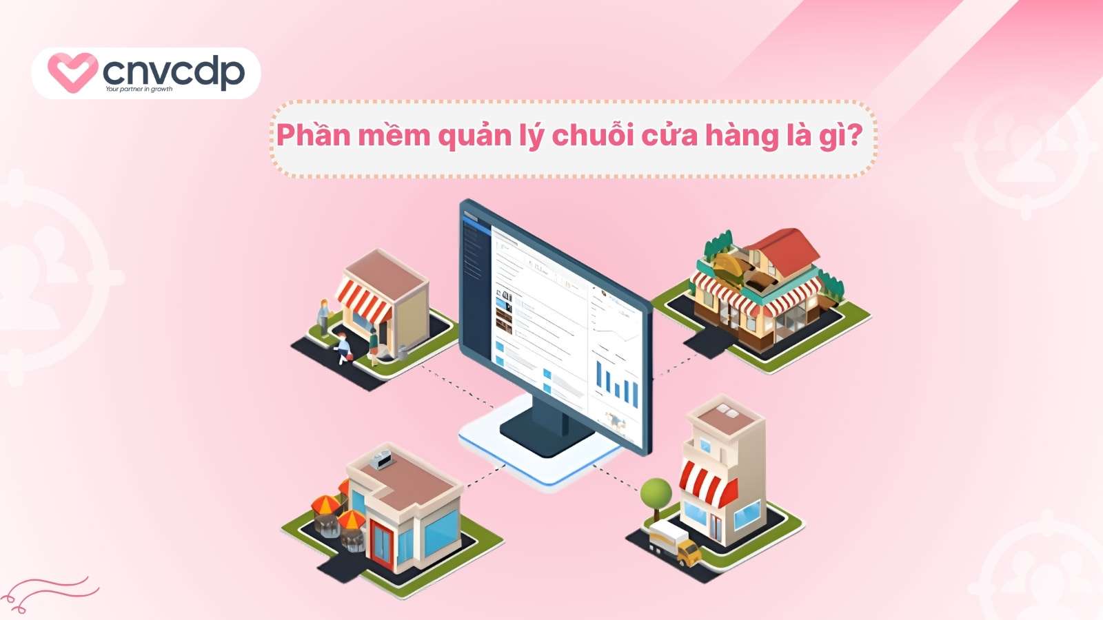 Top 10+ phần mềm quản lý chuỗi cửa hàng giúp tăng hiệu suất kinh doanh 3 Phan mem quan ly chuoi cua hang la gi