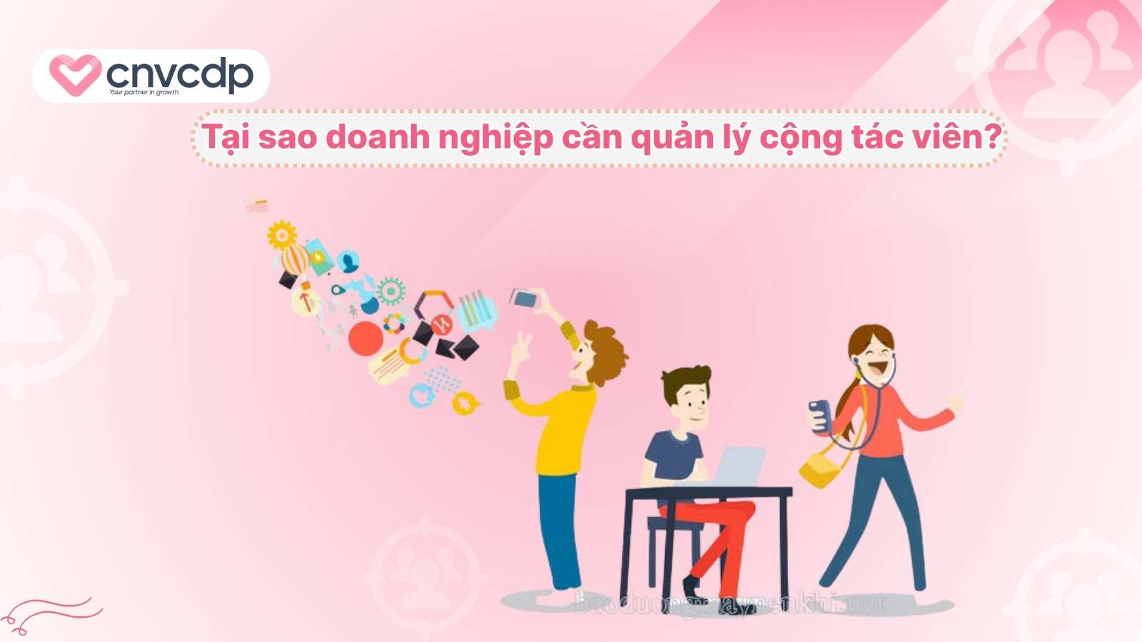 Cách quản lý cộng tác viên hiệu quả giúp doanh nghiệp tiết kiệm chi phí 3 Tai sao doanh nghiep can quan ly cong tac vien