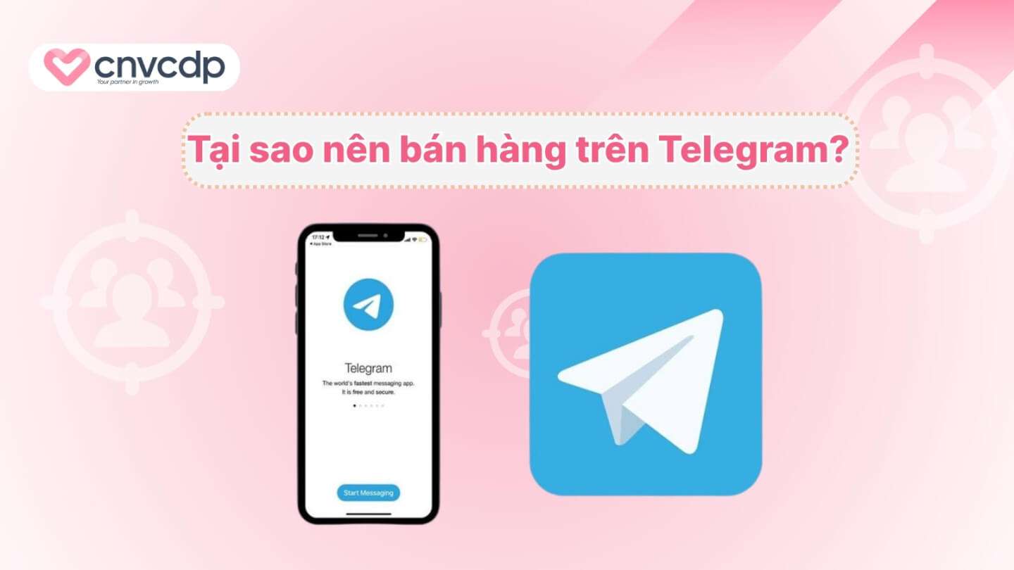 Cách bán hàng trên Telegram hiệu quả, tăng lợi nhuận cho doanh nghiệp 3 Tai sao nen ban hang tren Telegram