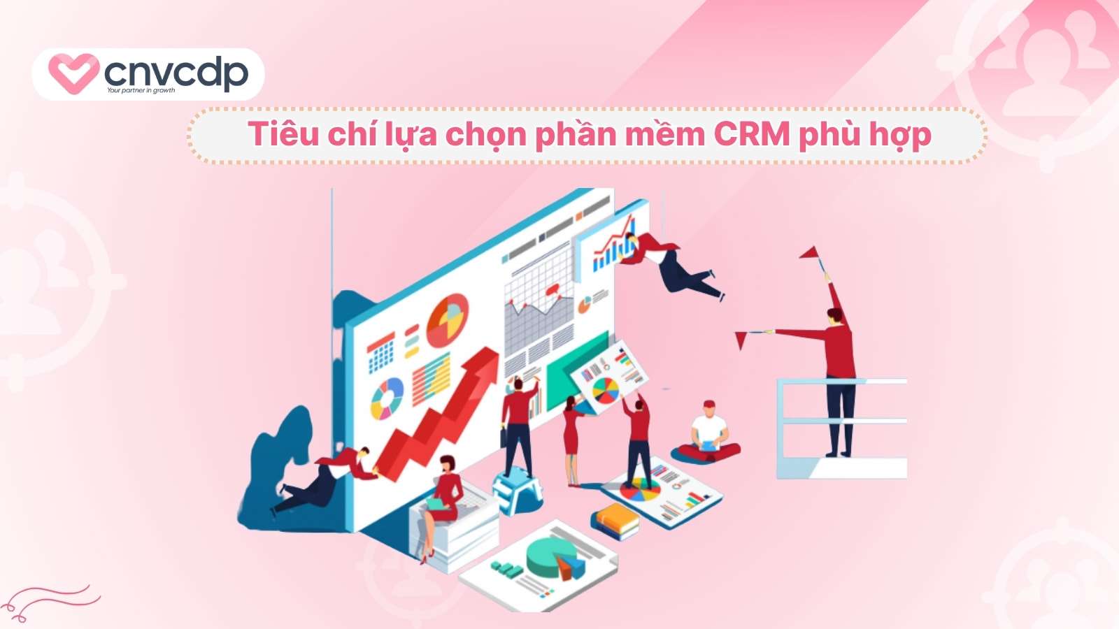 Top 10 phần mềm CRM cho giáo dục giúp quản lý và đào tạo dễ dàng 16 Tieu chi lua chon phan mem CRM phu hop cho giao duc
