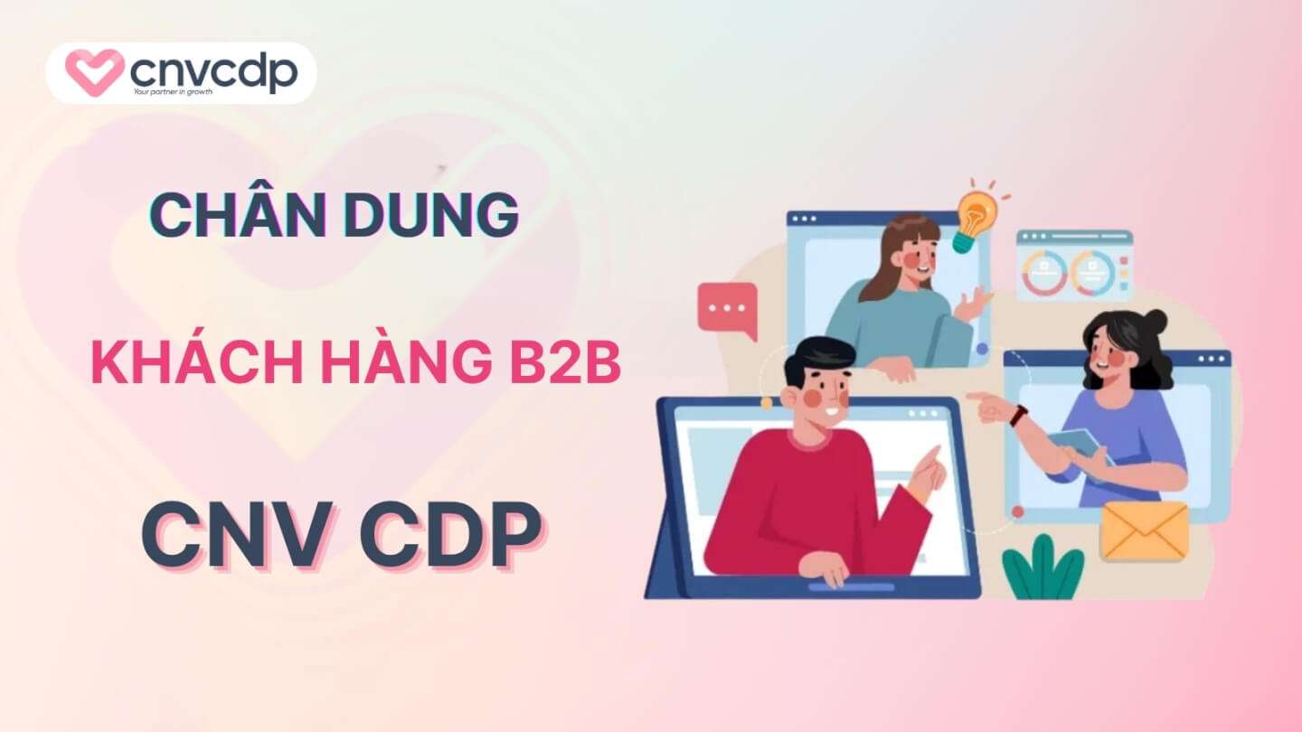 Bí quyết xây dựng chân dung khách hàng B2B hiệu quả tăng doanh thu 2 Tong quan ve chan dung khach hang B2B