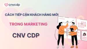 15 cách tiếp cận khách hàng mới trong Marketing được doanh nghiệp ưa chuộng 15 cach tiep can khach hang moi trong marketing