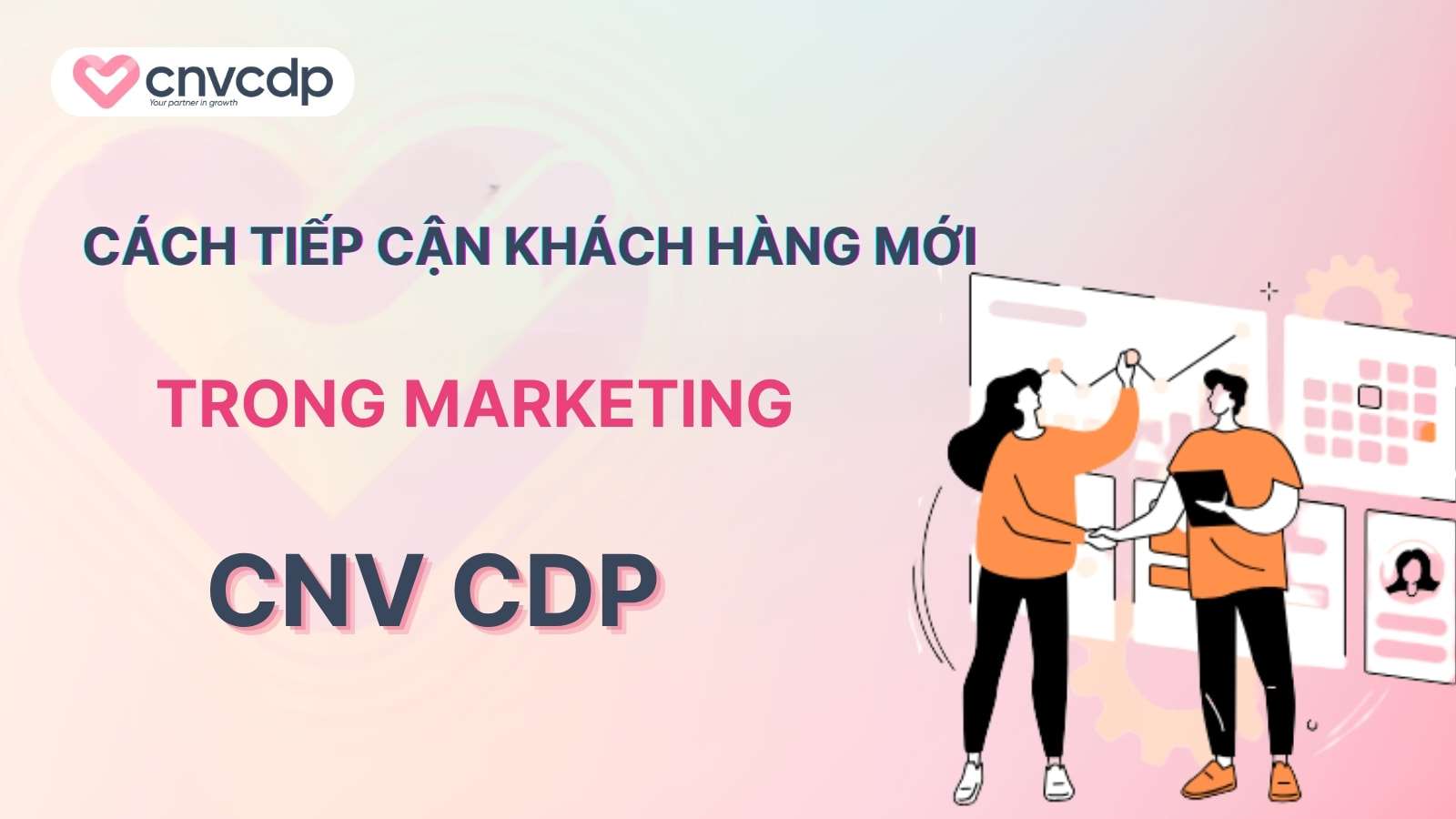 15 cách tiếp cận khách hàng mới trong Marketing được doanh nghiệp ưa chuộng 2 cach tiep can khach hang moi trong marketing