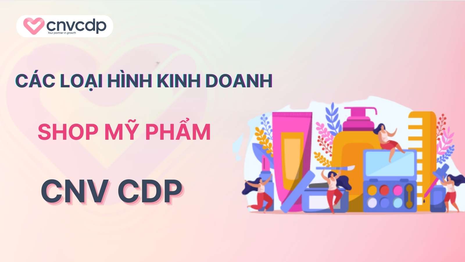 Các loại hình kinh doanh shop mỹ phẩm hiệu quả cho người mới bắt đầu 2 Cac loai hinh kinh doanh shop my pham