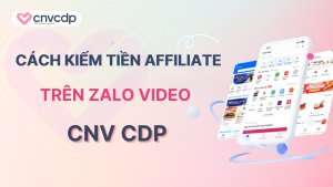 Cach kiem tien Affiliate tren Zalo Video
