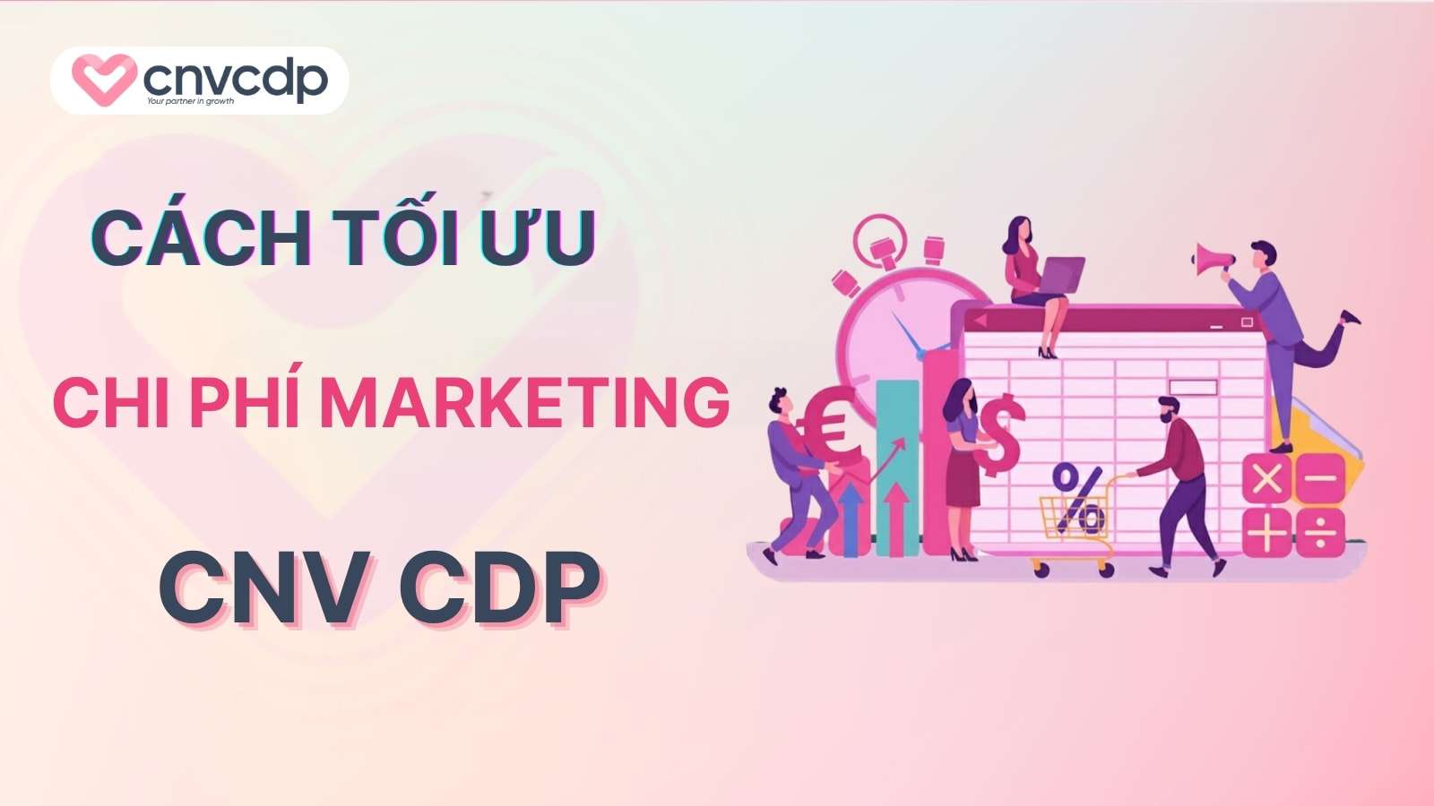 Cách tối ưu chi phí marketing, tăng hiệu quả kinh doanh cho doanh nghiệp 2 Cach toi uu chi phi Marketing
