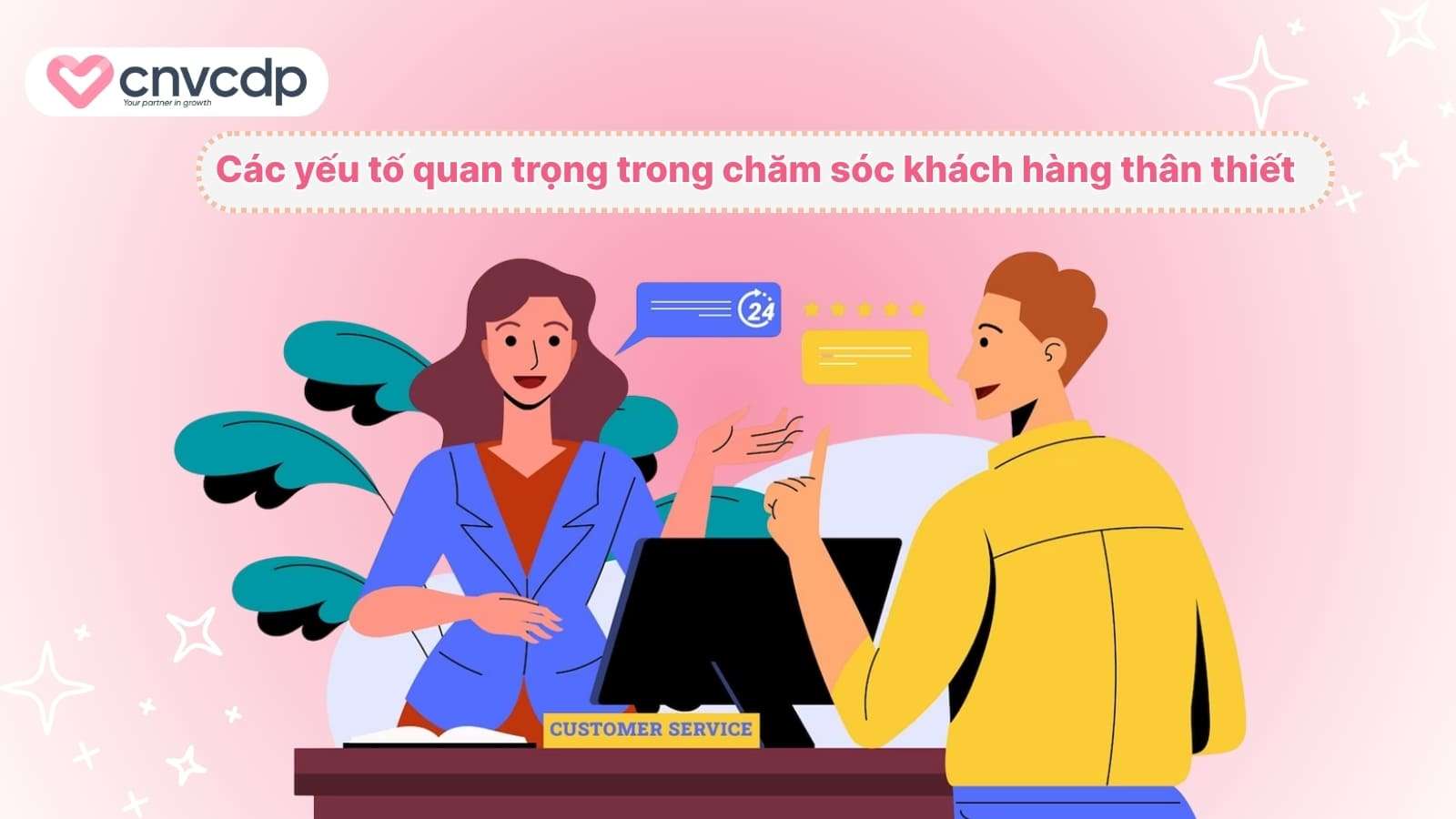 Cac yeu to quan trong trong cham soc khach hang than thiet