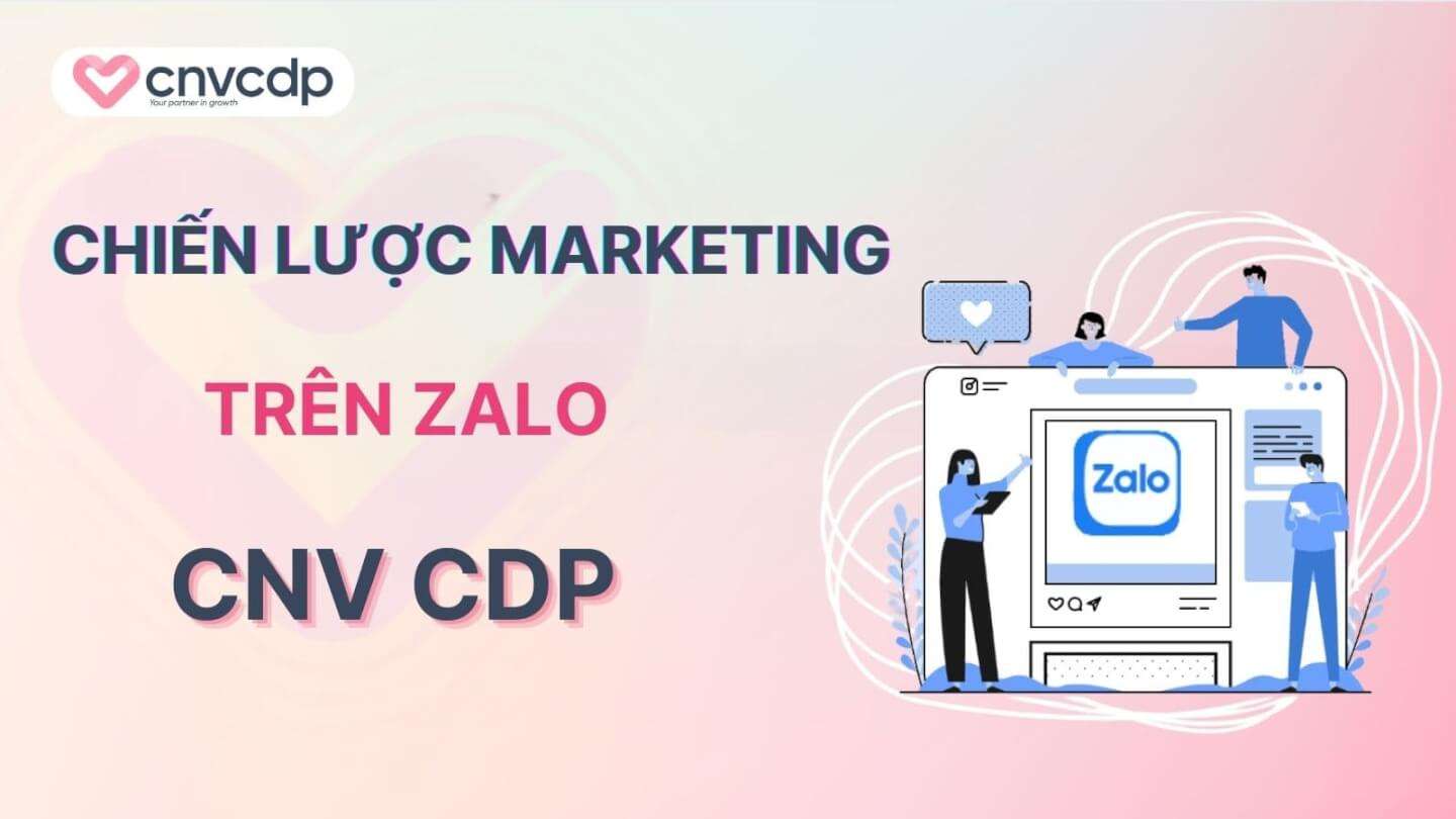 Chiến lược marketing trên Zalo tăng tương tác và tiếp cận khách hàng 2 Chien luoc marketing tren zalo
