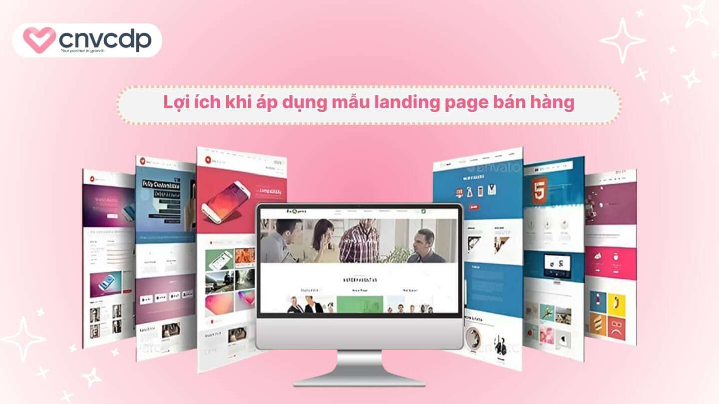 Mẫu Landing Page bán hàng đẹp, chuyên nghiệp, thu hút khách tiềm năng 4 Loi ich khi ap dung mau landing page ban hang