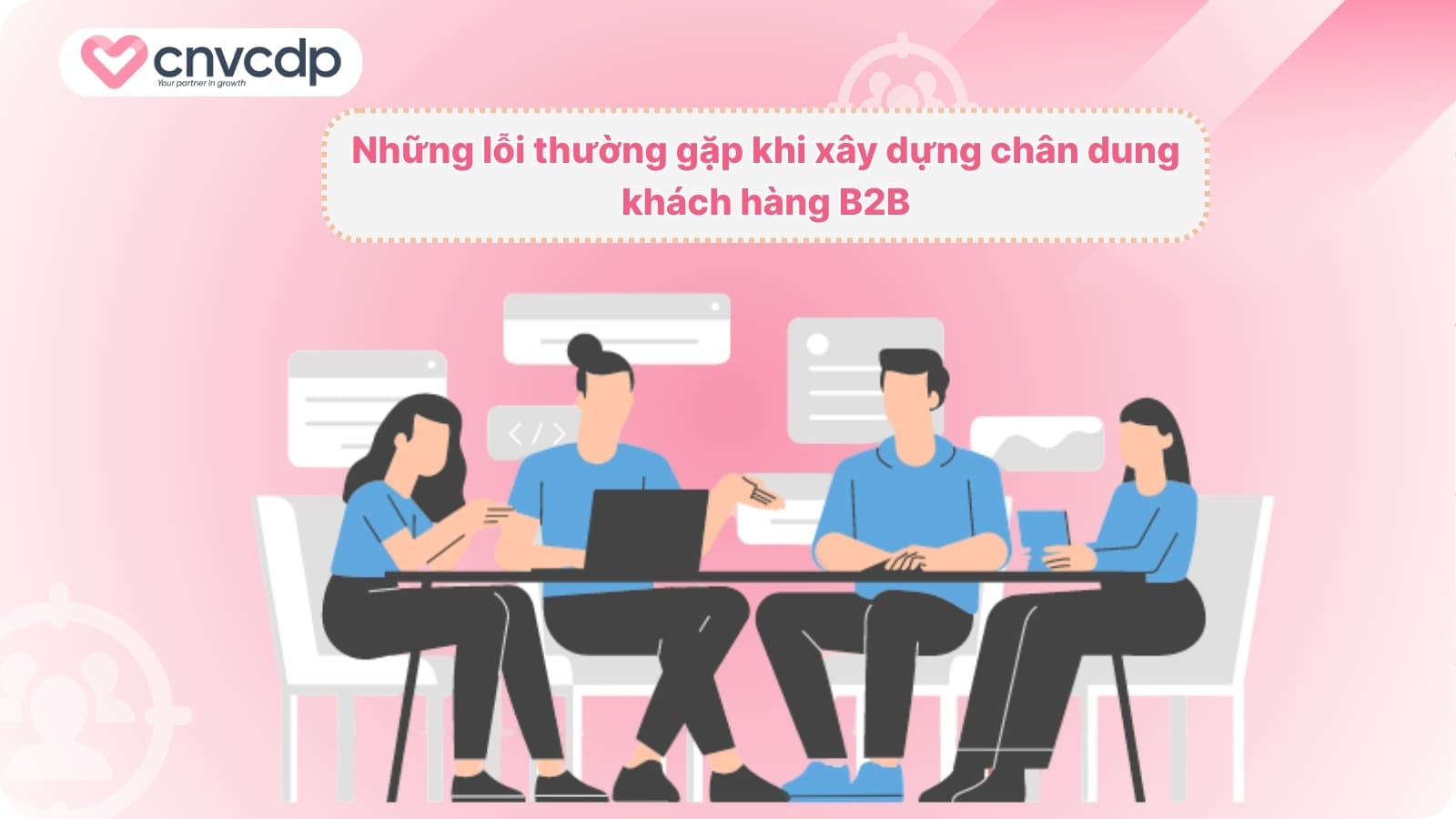 Nhung loi thuong gap khi xay dung chan dung khach hang B2B