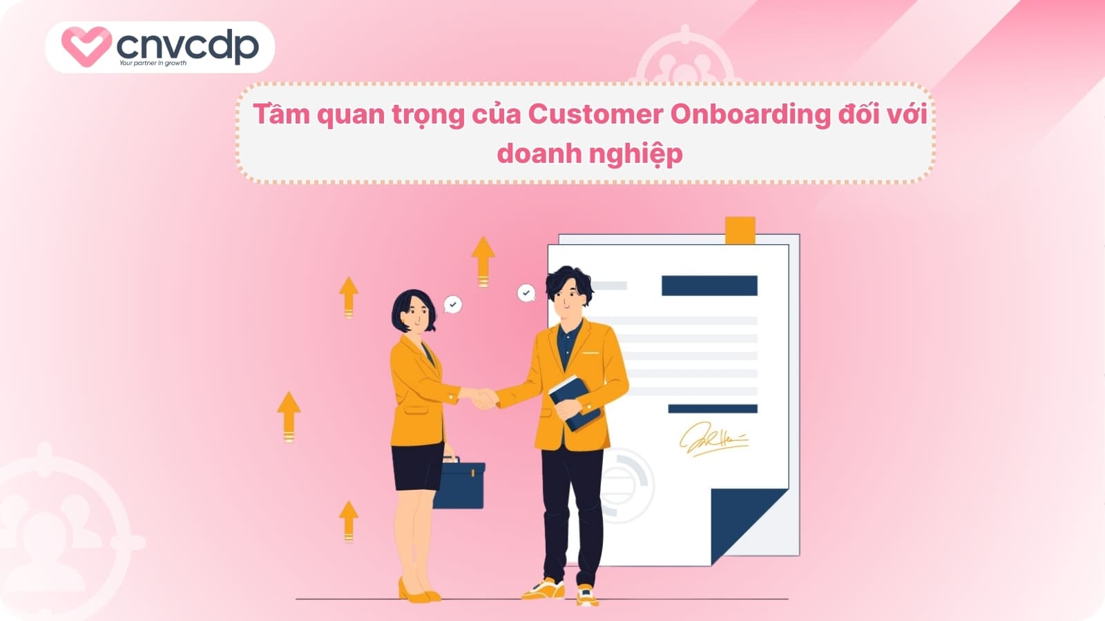 Tam quan trong cua Customer Onboarding doi voi doanh nghiep