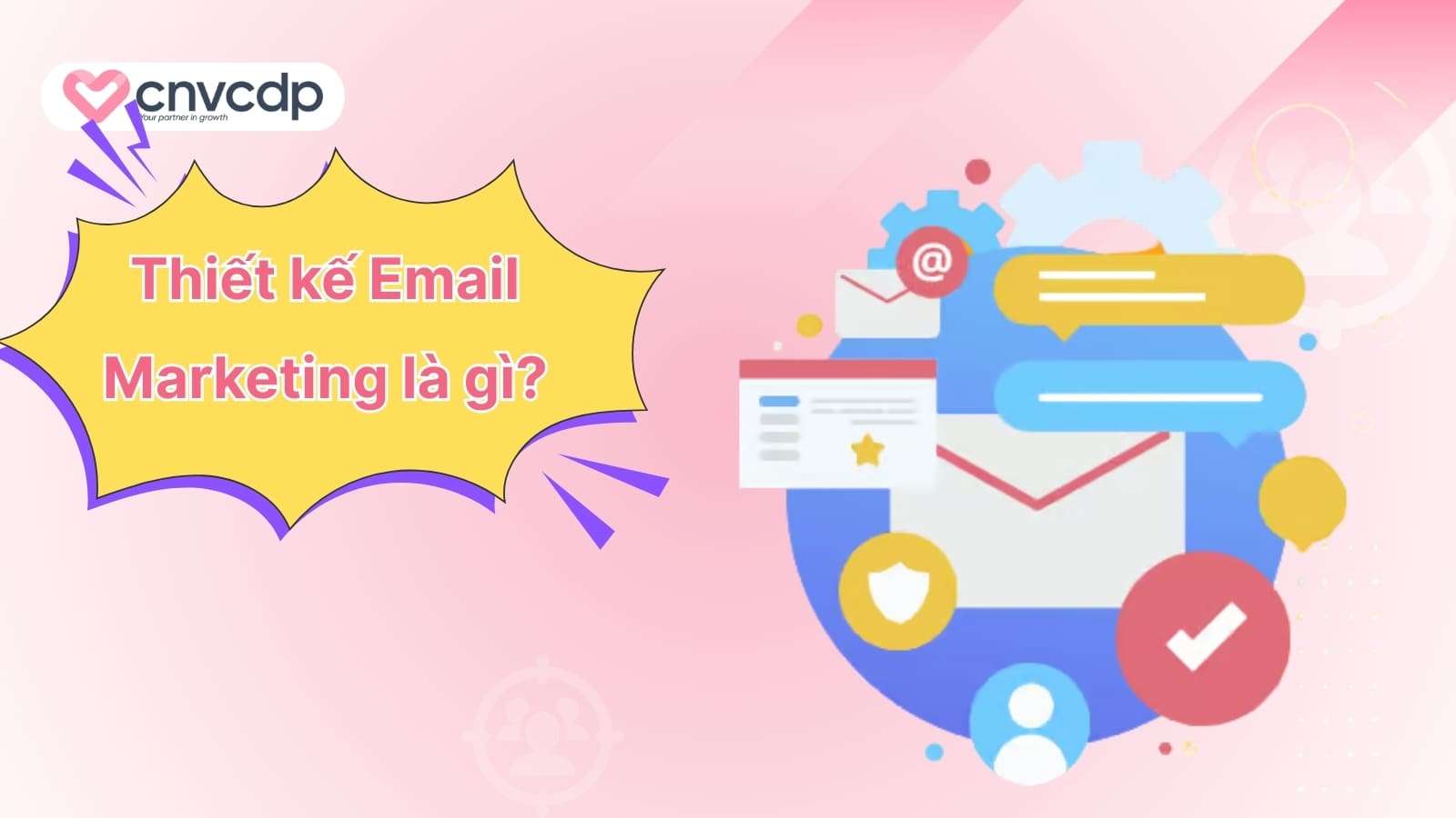 9 bước thiết kế email marketing đẹp, tạo ấn tượng cho người đọc 3 Thiet ke Email Marketing la gi